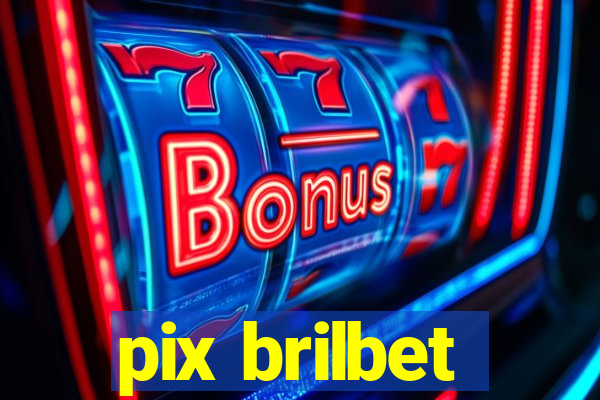 pix brilbet